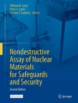 Nondestructive Assay of Nuclear Materials for Safeguards and Security by Geist