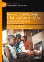 New Journalism Ecologies In East And Southern Africa Trust Matsilele