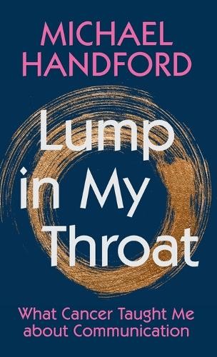 Lump in My Throat : What Cancer Taught Me about Communication - Image 5