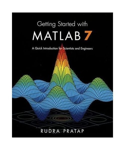 Getting Started with MATLAB 7: A Quick Introduction for Scientists and ...