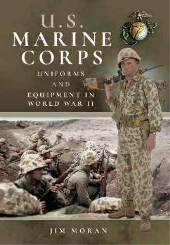 Jim Moran US Marine Corps Uniforms and Equipment in World War II (Tascabile)