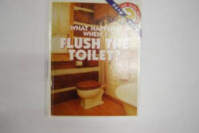 What Happens When I Flush the Toilet (Ask Isaac Asimov) By Asimov, Isaac - GOOD