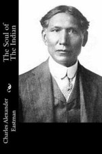 Soul of the Indian, Paperback by Eastman, Charles Alexander, Like New Used, F...
