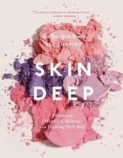 Skin Deep : Women on Skin Care, Makeup, and Looking Their Best by Bee Shapiro...