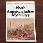 North American Indian Mythology: The Library of the World's Myths and Legends