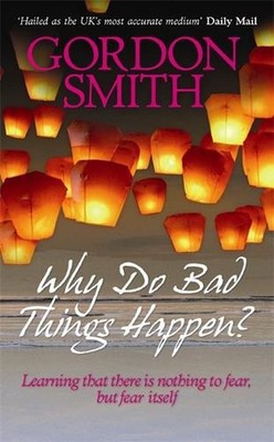 Why Do Bad Things Happen?: Learning That There is Nothing to Fear but Fear Itsel