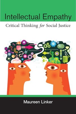 Intellectual Empathy: Critical Thinking for Social Justice Maureen Linker