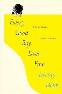Every Good Boy Does Fine: A Love - Hardcover, by Denk Jeremy - Very Good w