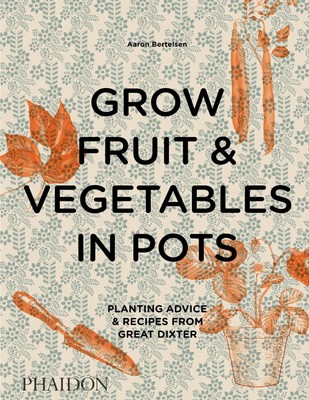 Grow Fruit & Vegetables in Pots | Planting Advice & Recipes from Great Dixter