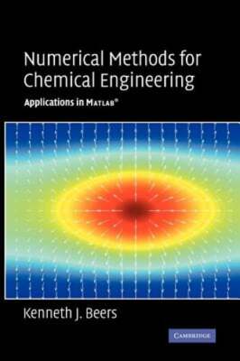 Numerical Methods for Chemical Engineering: Applications in MATLAB by Beers: New