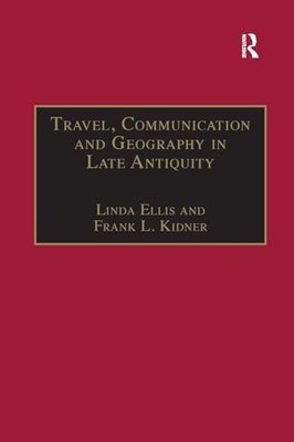 Travel, Communication and Geography in Late Antiquity: Sacred and Profane by Li