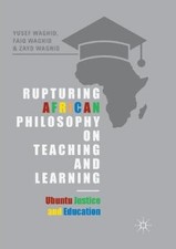 Rupturing African Philosophy on Teaching and Learning: Ubuntu Justice and