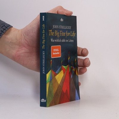 The big five for life. Was wirklich zählt im Leben  |  John P. Strelecky