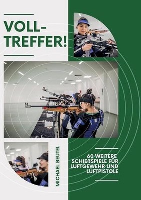 Volltreffer!: 60 weitere Schiessspiele f?r Luftgewehr und Luftpistole by Michael