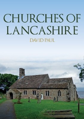 Churches of Lancashire by David Paul - 9781398113893