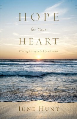 Hope for Your Heart: Finding Strength in Life's Storms - Hunt, June - Accept...