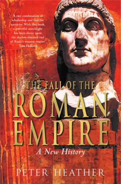 The Fall of the Roman Empire A New History by Peter Heather (Paperback Book)