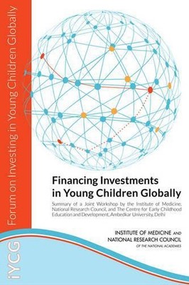 Financing Investments in Young Children Globally: Summary of a Joint Workshop by
