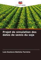 Projet De Simulation Des Dates De Semis Du Soja Luiz Gustavo Batista Ferreira