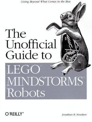 The Unofficial Guide to LEGO MINDSTORMS Robots by Jonathan Knudsen