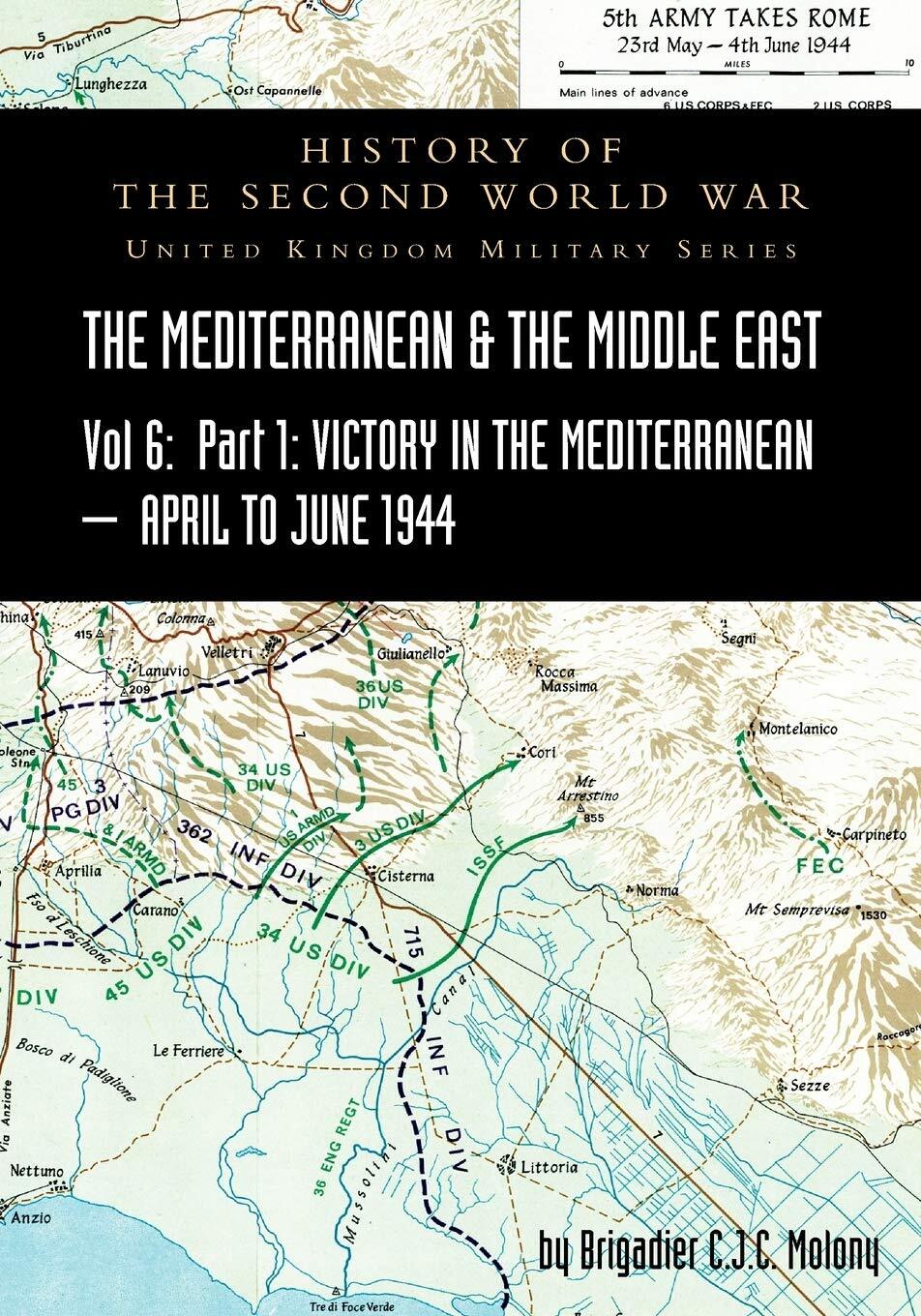 MEDITERRANEAN AND MIDDLE EAST VOLUME VI; Victory in the Mediterranean Part I,...