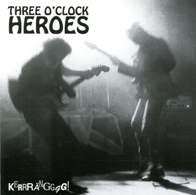 THREE O´CLOCK HEROES Kerrrängggg! CD (1995 LBT Records) Neu!