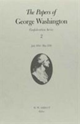 Confederation: The Papers of George Washington : July 1784-May 1785 2