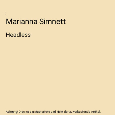 Marianna Simnett: Headless: Headless