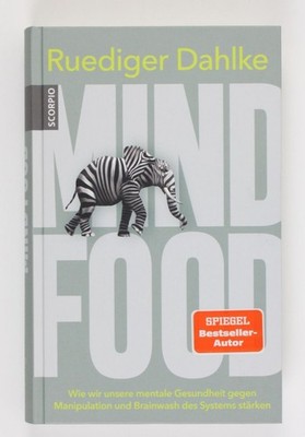 Mind Food: Wie wir unsere mentale Gesundheit gegen Manipulation und Brainwash de