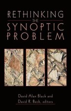 Rethinking the Synoptic Problem by