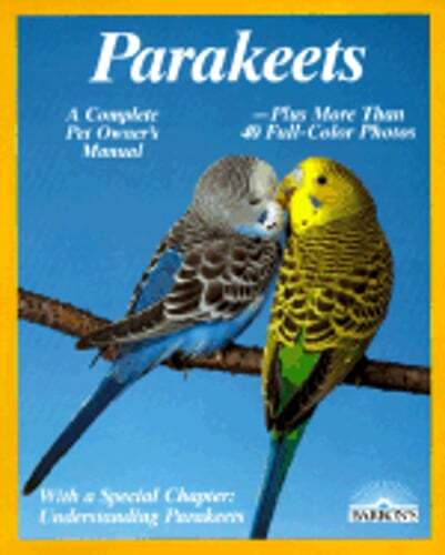 Parakeets A Complete Pet Owner's Manual by Annette Wolter (1990