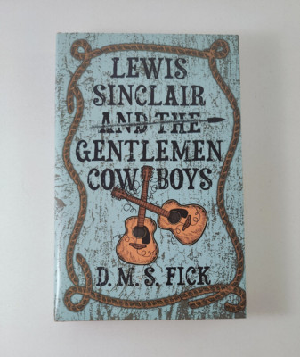 D. M. S. Fick Lewis Sinclair and the Gentlemen Cowboys (Hardback)