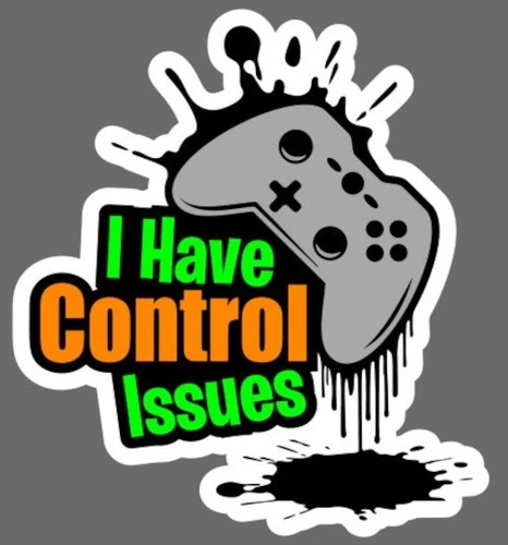 Gaming Gamer Control Issues I'm Gaming Self Adhesive Sticker