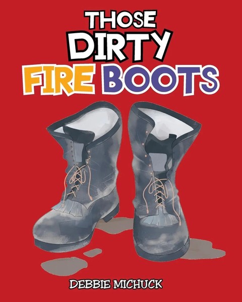 Debbie Michuck | Those Dirty Fire Boots | Taschenbuch | Englisch (2018)-image