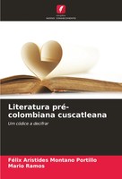 FéLix AríStides Montano Portillo (U. A.) | Literatura Pré-Colombiana Cuscatleana