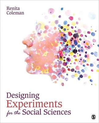 Designing Experiments for the Social Sciences: How to Plan, Create, and Execute