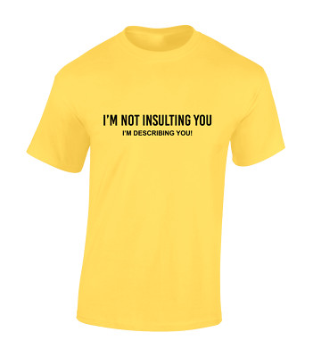I'M NOT INSULTING YOU HERREN T-SHIRT LUSTIG WITZ BEDRUCKT SPRUCH UNHÖFLICH COOL TOP NEU