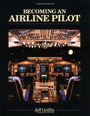 Becoming an Airline Pilot,Jeff W. Griffin