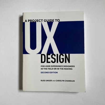 A Project Guide to UX Design: For user experience design... by Chandler, Carolyn