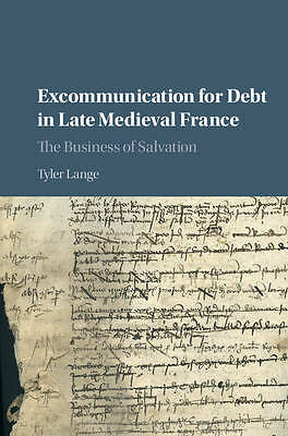 Excommunication for Debt in Late Medieval France The Business of Salvation Lange