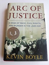 Arc of Justice: A Saga of Race, Civil Rights, and Mu... by Boyle, Kevin Hardback