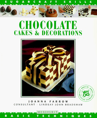 Chocolate: Cakes and Decorations (Sugarcraft Skills: Basic Techniques), Farrow,