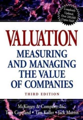 Valuation: Measuring and Managing the Value of Companies