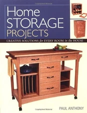 HOME STORAGE PROJECTS: CREATIVE SOLUTIONS FOR EVERY ROOM By Paul Anthony *Mint*