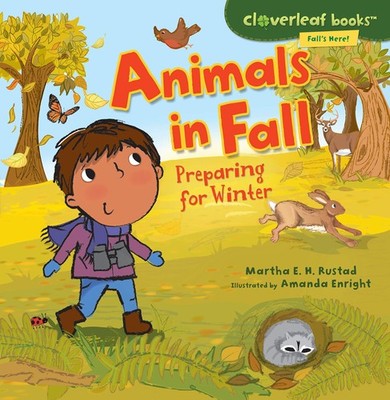 Animals in Fall: Preparing for Winter (Cloverleaf Books: Fall's Here!) Rustad, M