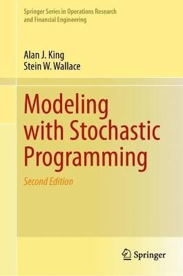 Modeling with Stochastic Programming, Alan J. King