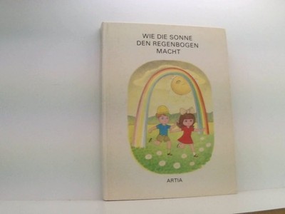 Wie die Sonne den Regenbogen macht und andere Geschichten. Dubska Gabriela (Illu