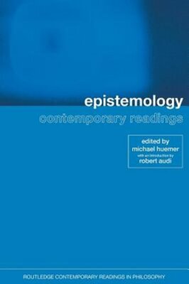 Epistemology: Contemporary Readings by Michael Huemer: New