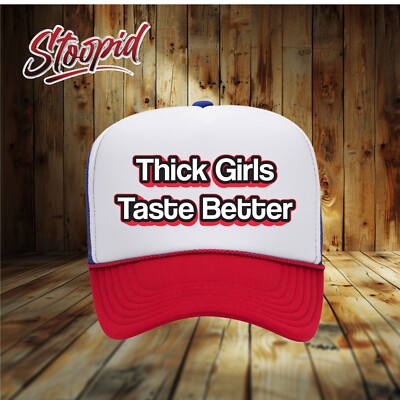 Thick Girls Taste Better Trucker Hat Funny novelty adult hat
