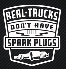 White Real Trucks Don't Have Spark Plugs Decal Truck Sticker Diesel Funny 4x4